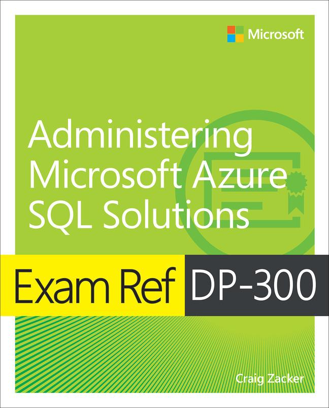Exam Ref DP-300 Administering Microsoft Azure SQL Solutions