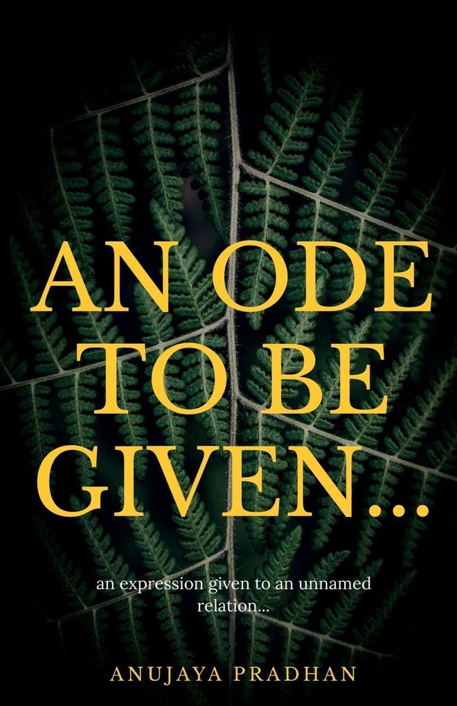 An Ode To Be Given...