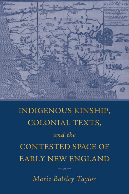 Indigenous Kinship Colonial Texts and the Contested Space of Early New England