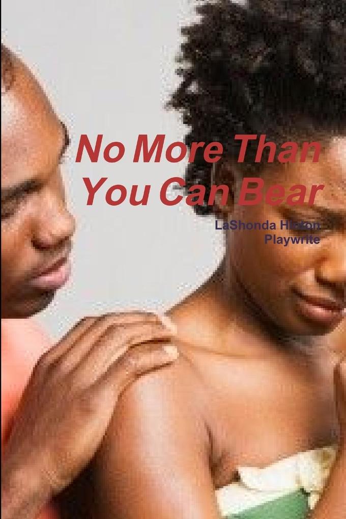 No More Than You Can Bear