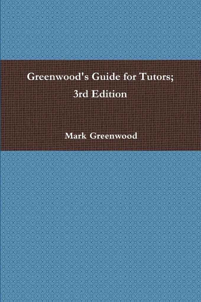 Greenwood's Guide for Tutors; 3rd Edition