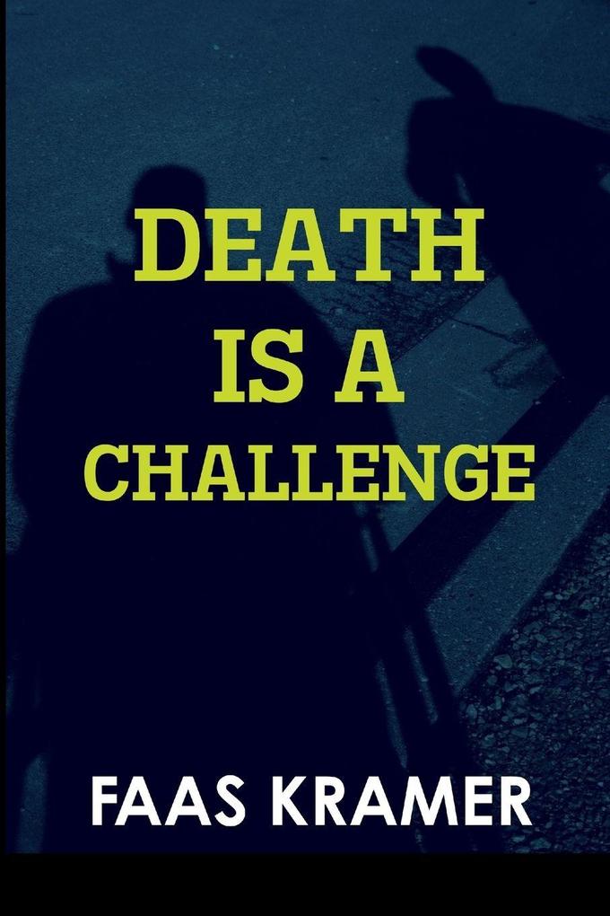 DEATH IS A CHALLENGE