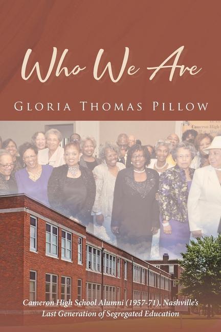 Who We Are: Cameron High School Alumni (1957-71) Nashville‘s Last Generation of Segregated Education
