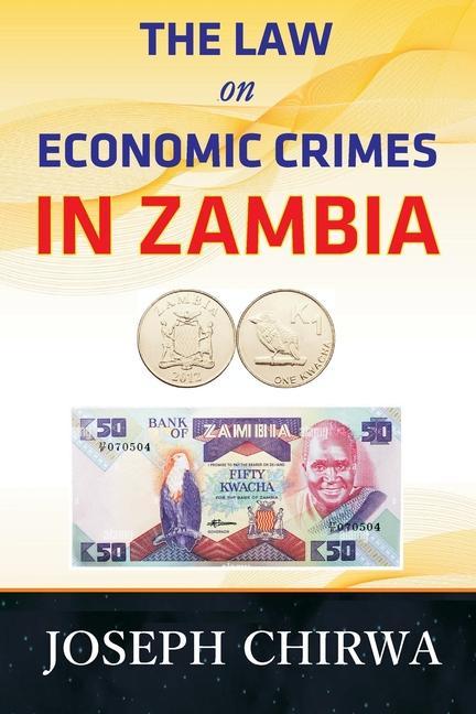 The Law On Economic Crimes In Zambia: A Concise Guide