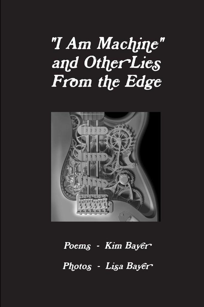 'I Am Machine' and Other Lies From the Edge