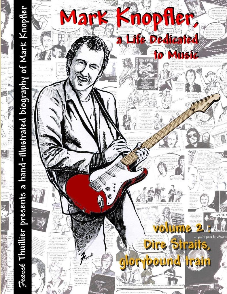 Mark Knopfler - A life dedicated to music - vol 2 Dire Straits glorybound train
