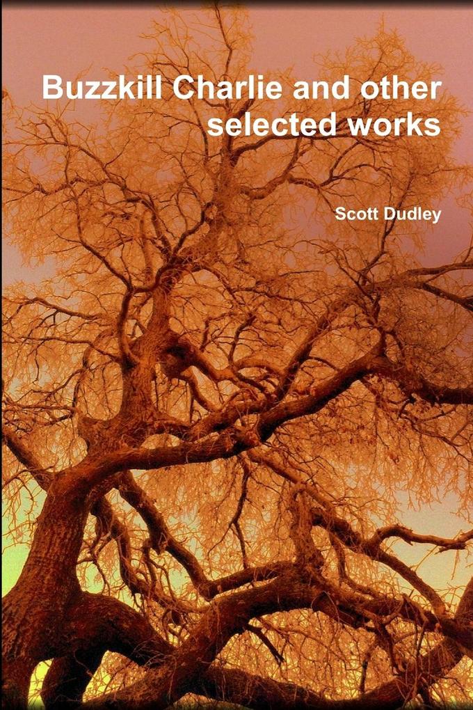 Buzzkill Charlie and other selected works