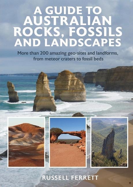 A Guide to Australian Rocks Fossils and Landscapes