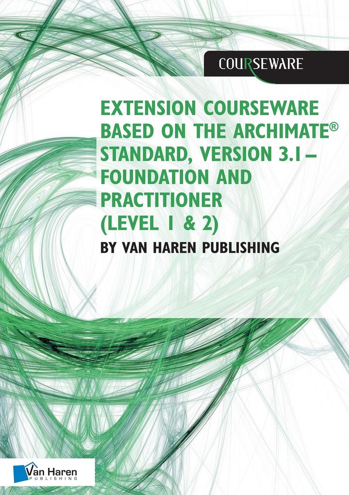 Extension courseware based on the Archimate Standard Version 3.1 Standard by Van Haren Publishing