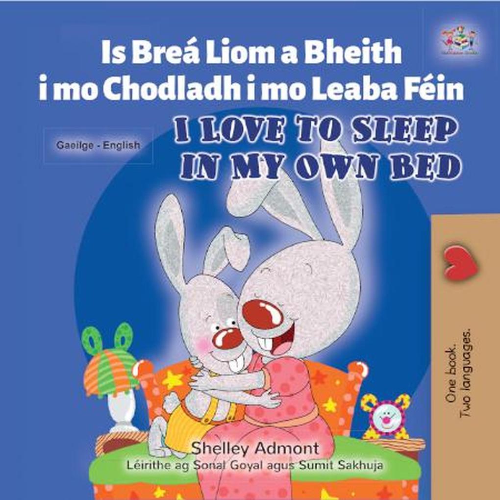 Is Breá Liom a Bheith i Chodladh i Leaba Féin  to Sleep in My Own Bed (Irish English Bilingual Collection)