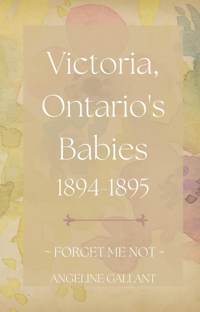 Victoria Ontario‘s Babies 1894 - 1895 (FORGET ME NOT)