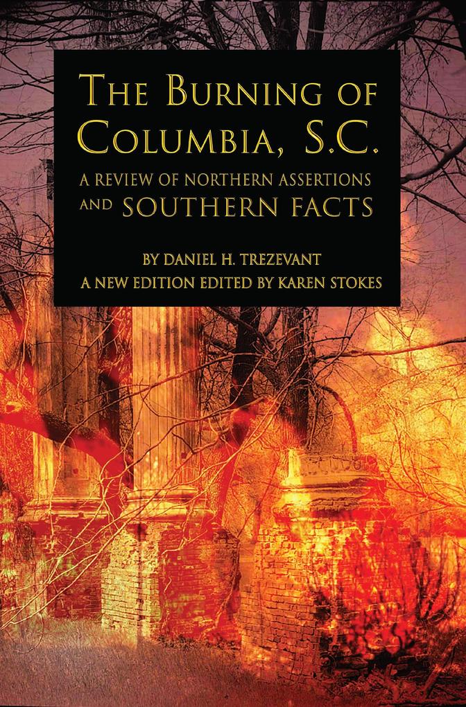 The Burning of Columbia S.C.: A Review of Northern Assertions and Southern Facts
