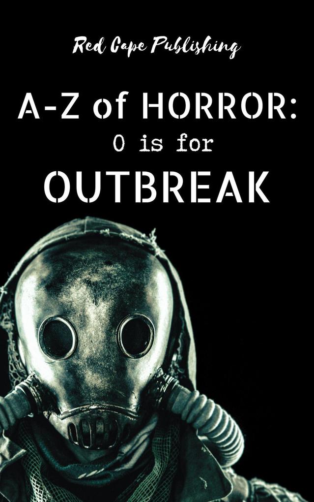 O is for Outbreak (A-Z of Horror #15)