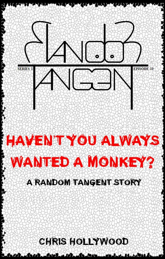 Haven‘t You Always Wanted A Monkey? (Random Tangent #10)