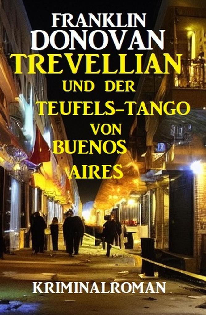 Trevellian und der Teufels-Tango in Buenos Aires: Kriminalroman