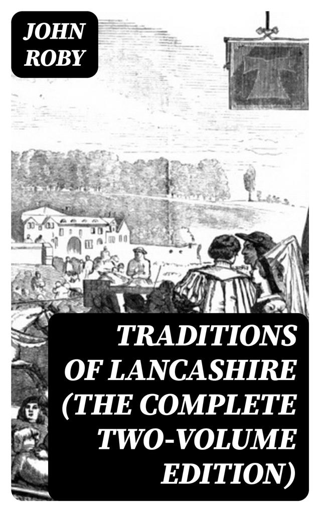 Traditions of Lancashire (The Complete Two-Volume Edition)