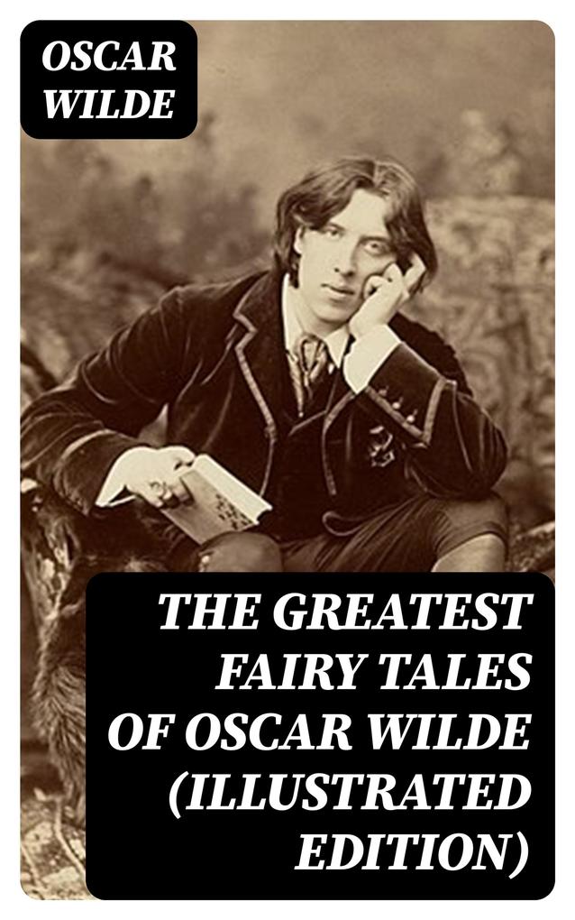 The Greatest Fairy Tales of  Wilde (Illustrated Edition)