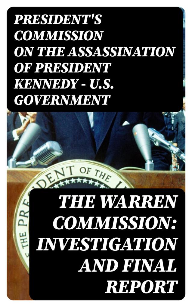 The Warren Commission: Investigation and Final Report