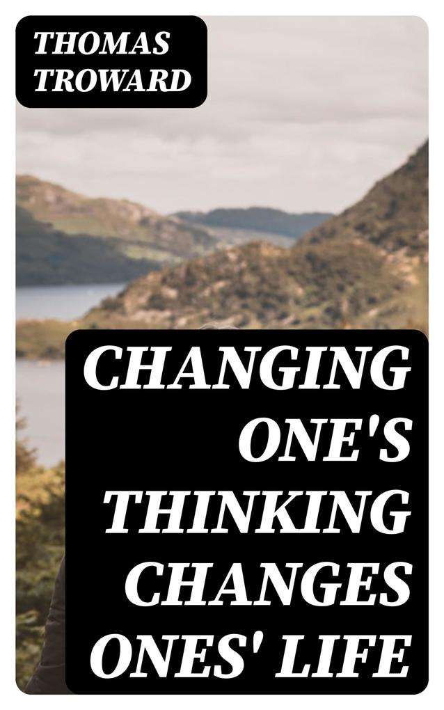 Changing One‘s Thinking Changes Ones‘ Life