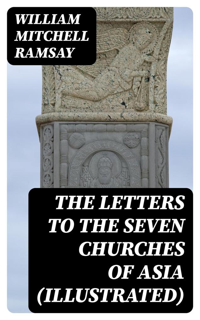 The Letters to the Seven Churches of Asia (Illustrated)