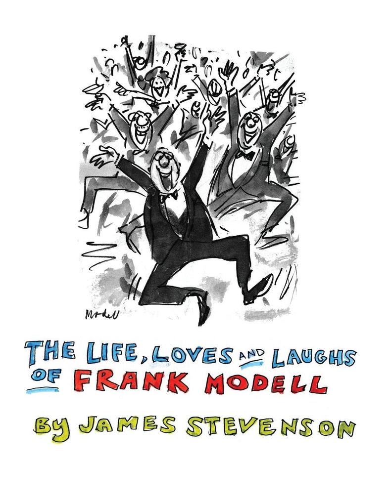 The Life Loves and Laughs of Frank Modell