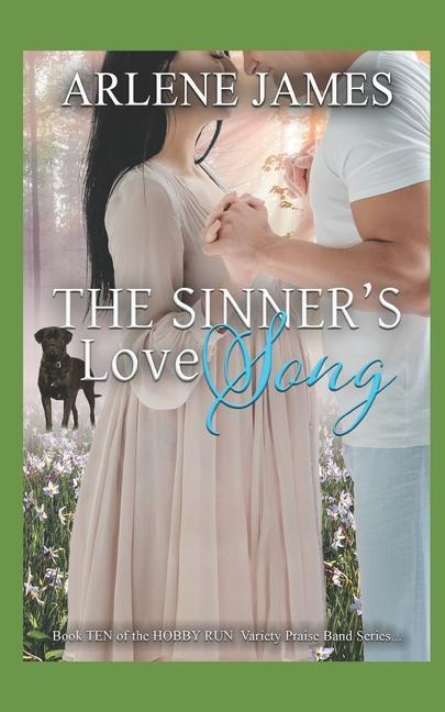 The Sinner‘s Love Song: Book TEN in the HOBBY RUN Variety Praise Band Series