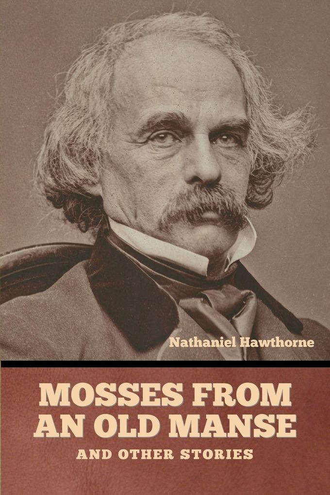 Mosses from an Old Manse and Other Stories