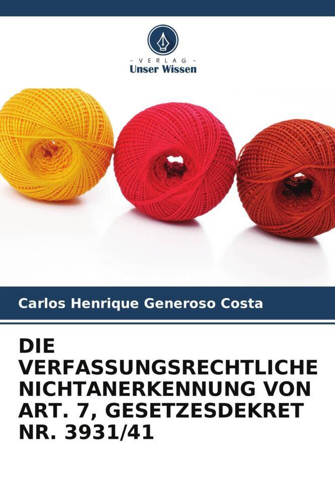DIE VERFASSUNGSRECHTLICHE NICHTANERKENNUNG VON ART. 7 GESETZESDEKRET NR. 3931/41
