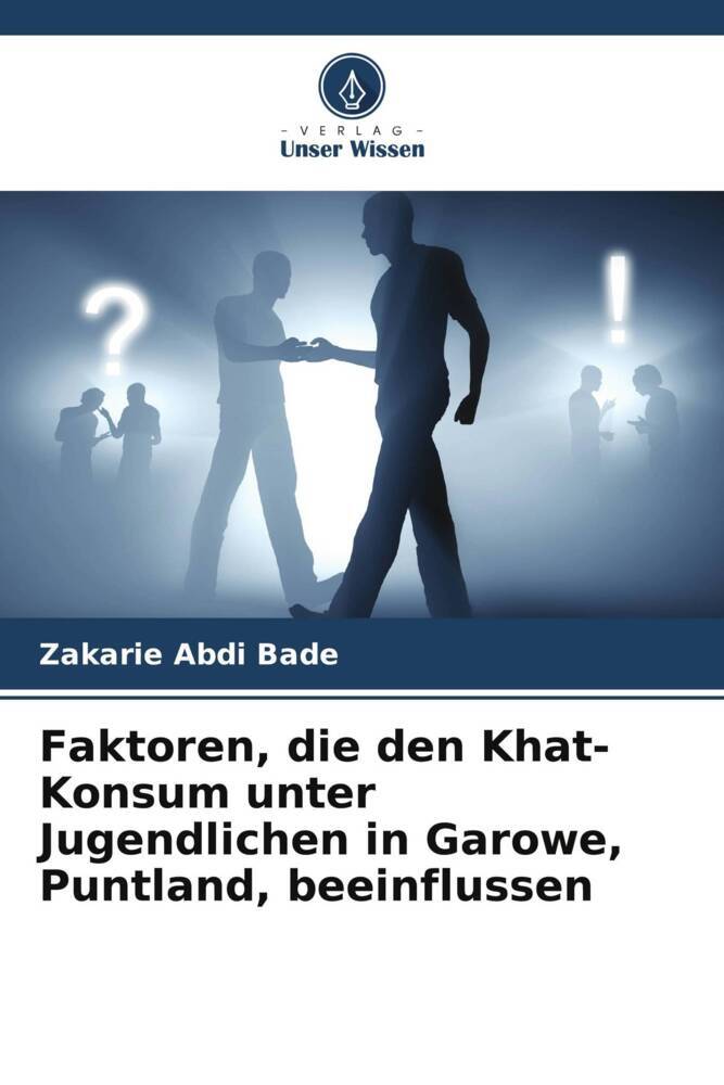 Faktoren die den Khat-Konsum unter Jugendlichen in Garowe Puntland beeinflussen