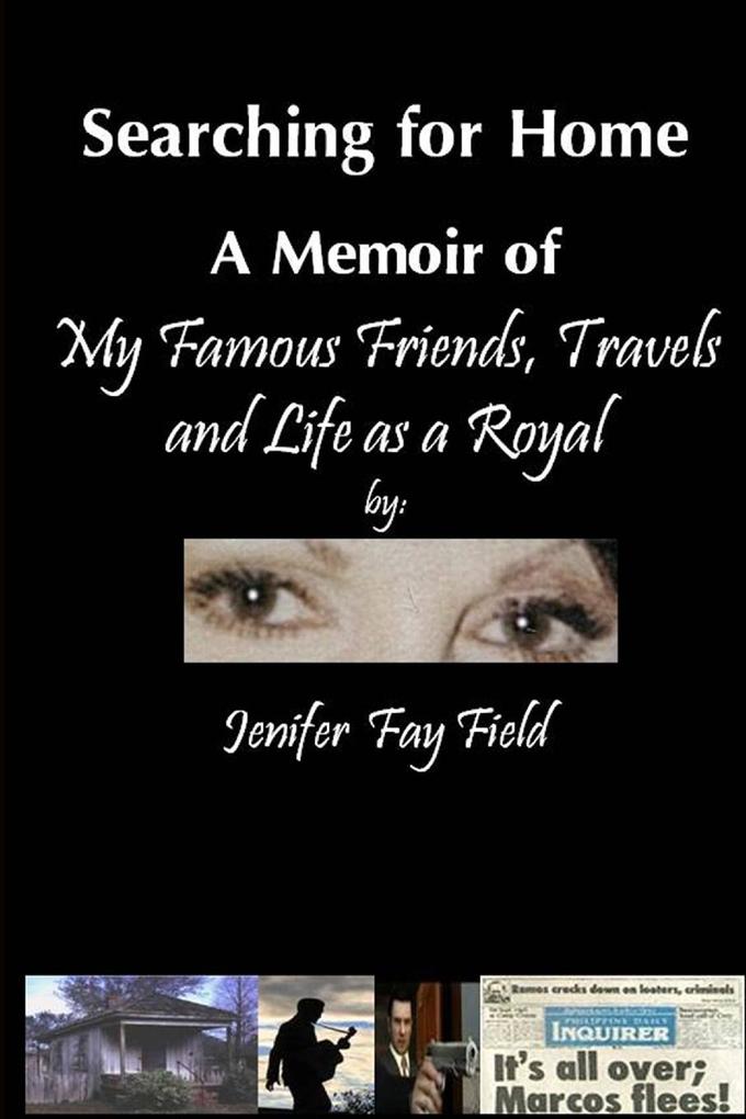 Searching for Home A Memoir of My Famous Friends Travels and Life as a Royal