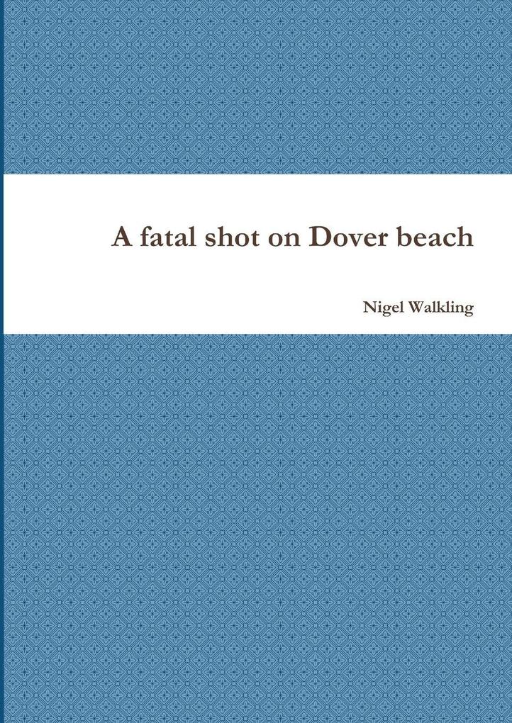 A fatal shot on Dover beach