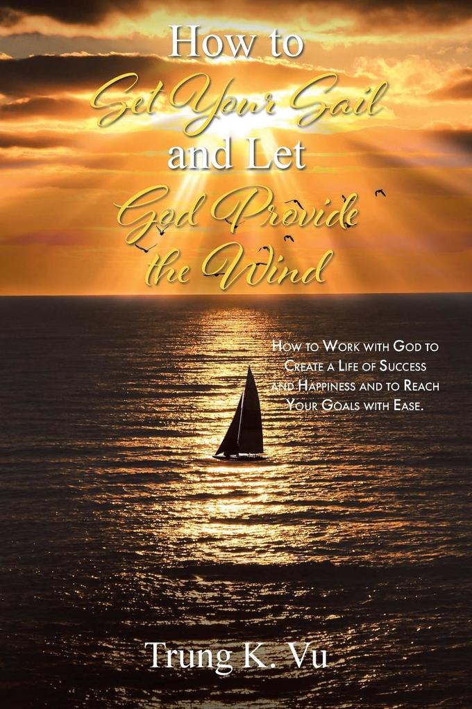 How to Set Your Sail and Let God Provide the Wind
