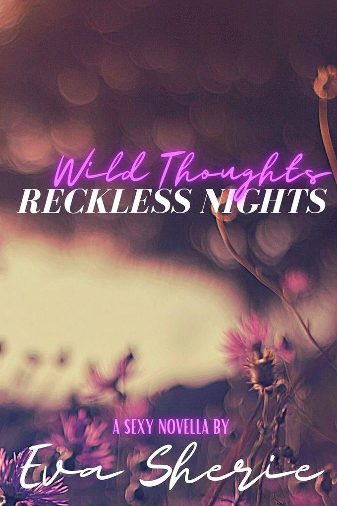Wild Thoughts Reckless Nights