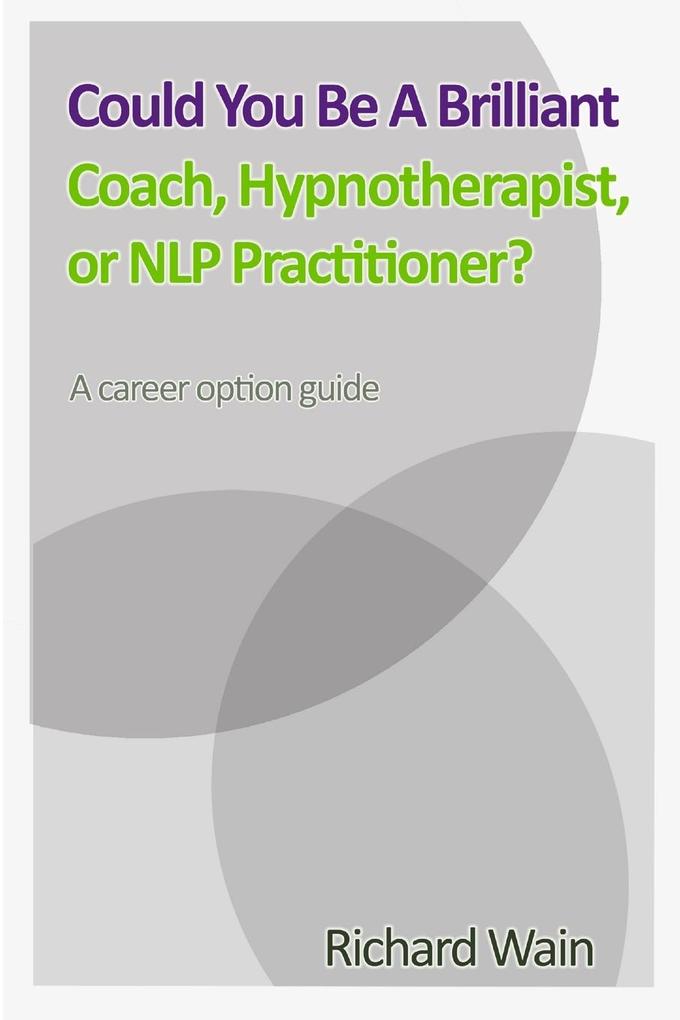 Could You Be A Brilliant Coach Hypnotherapist Or NLP Practitioner?
