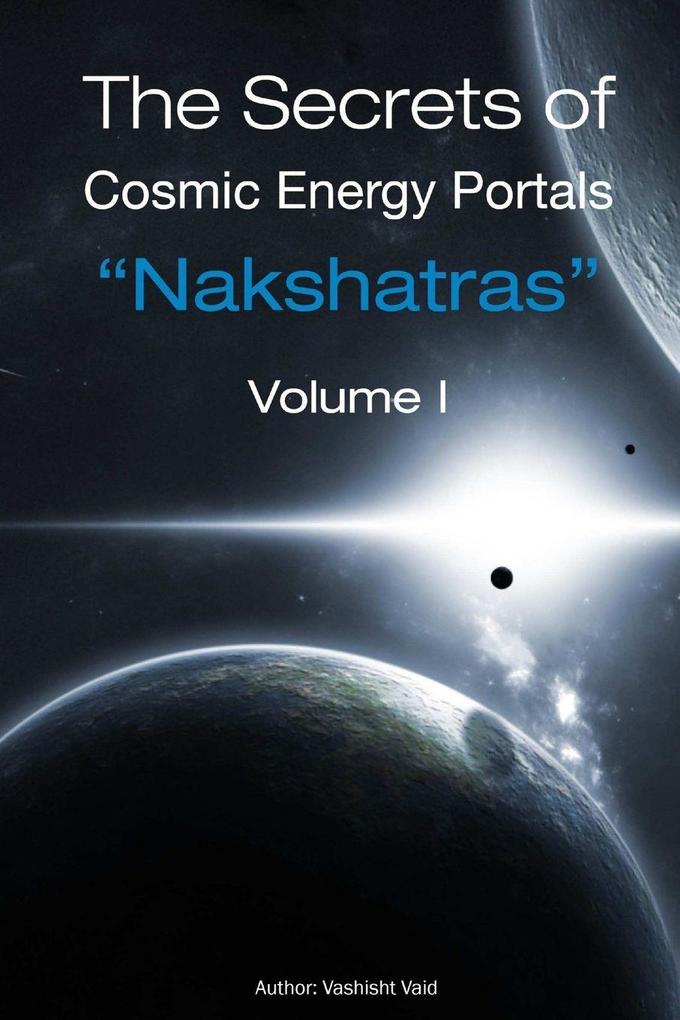The Secrets of Cosmic Energy Portals 'Nakshatras'