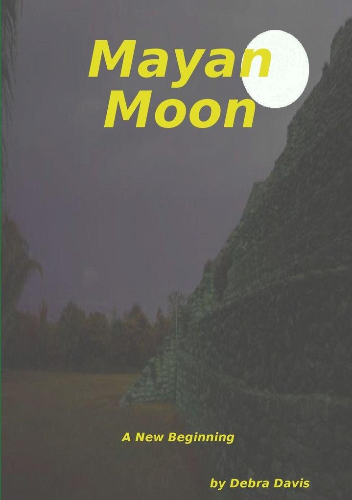 Mayan Moon A New Beginning