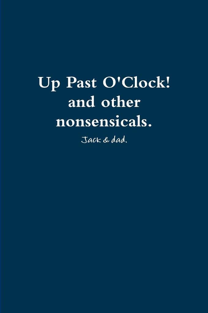 Up Past O'Clock! and other nonsensicals.
