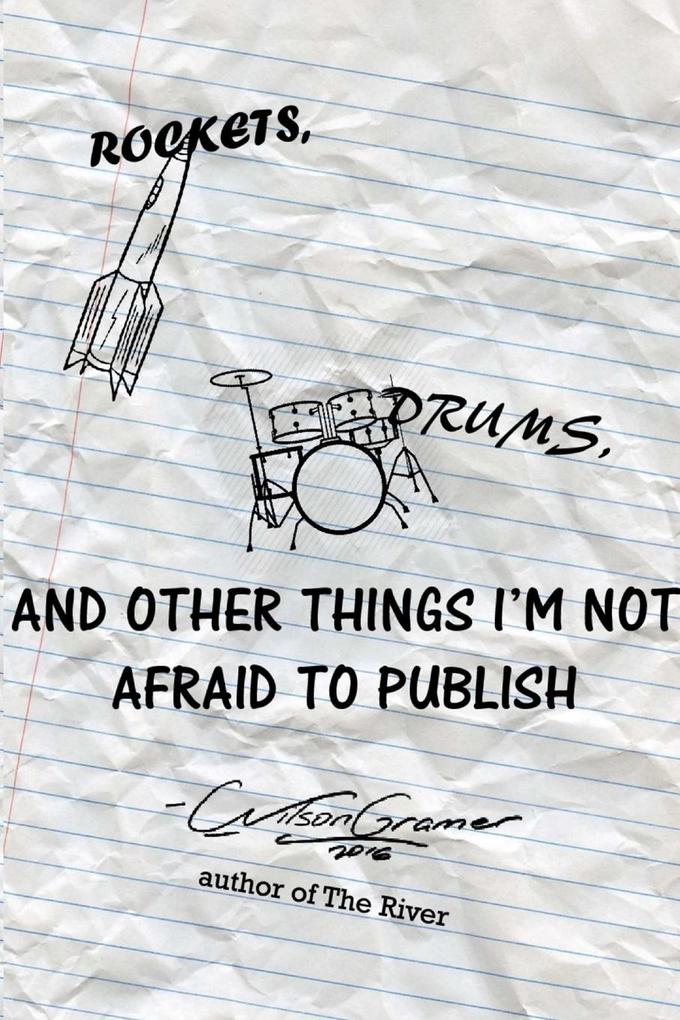 Rockets Drums and Other Things I‘m Not Afraid to Publish