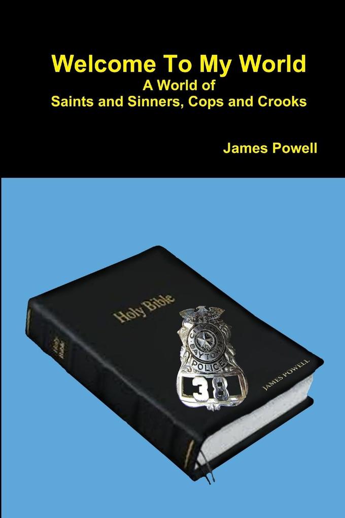 Welcome To My World A World of Saints and Sinners - Cops and Crooks