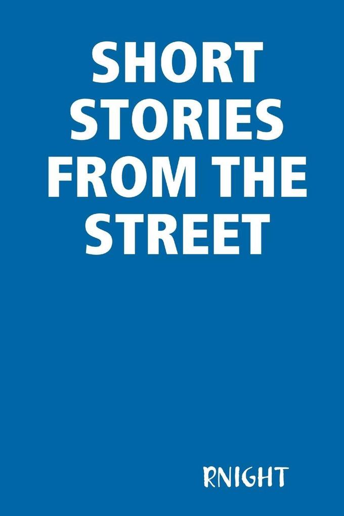 SHORT STORIES FROM THE STREET