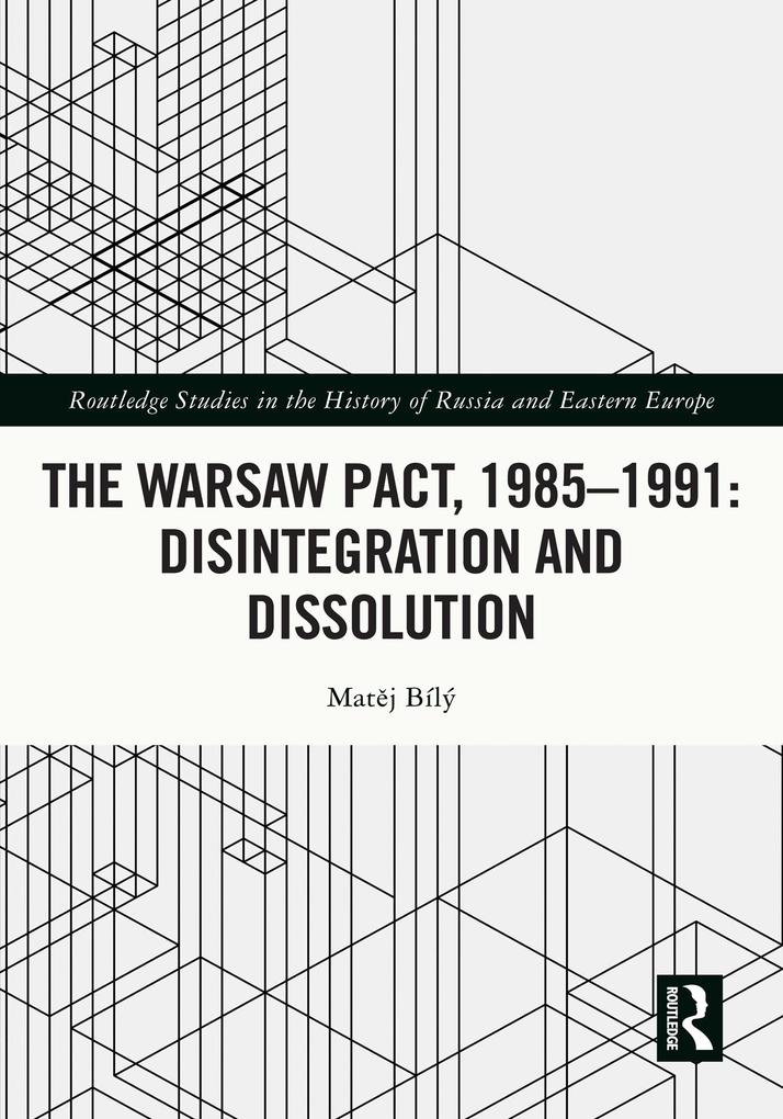The Warsaw Pact 1985-1991- Disintegration and Dissolution