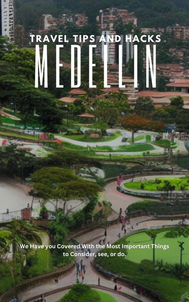 Medellín Travel Tips and Hacks: We Have you Covered With the Most Important Things to Consider see or do.