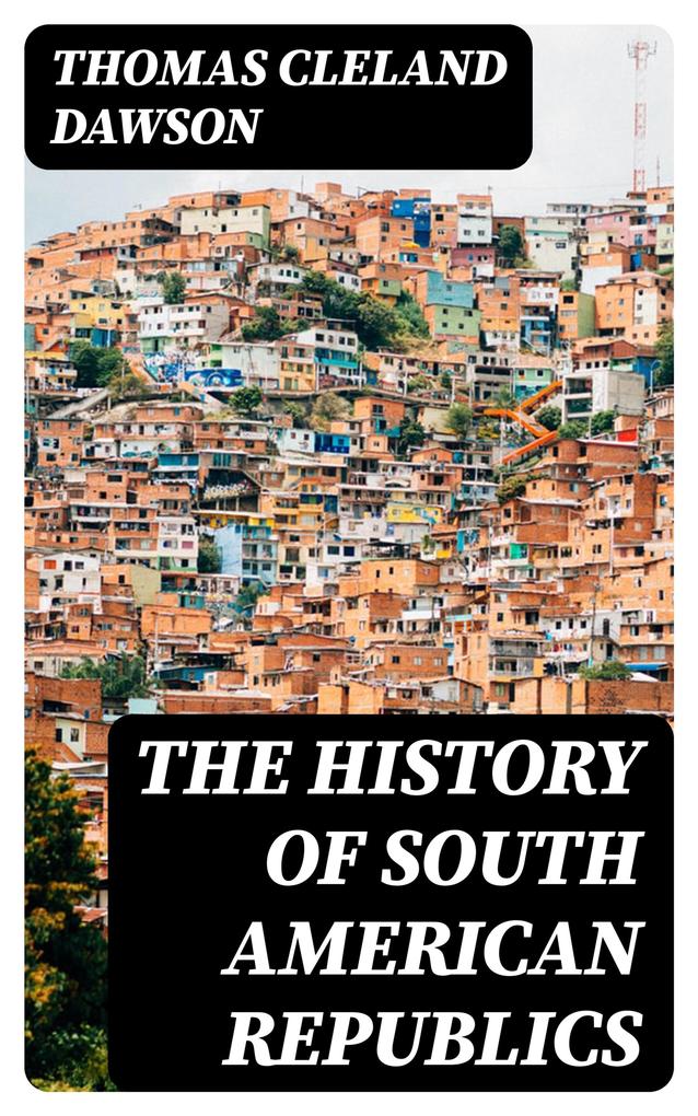The History of South American Republics
