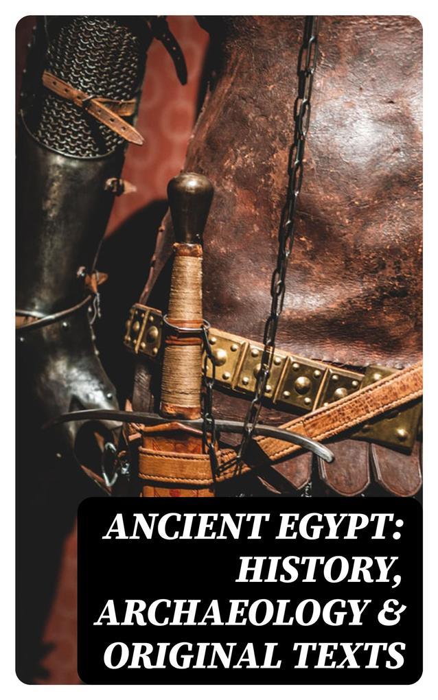 Ancient Egypt: History Archaeology & Original Texts