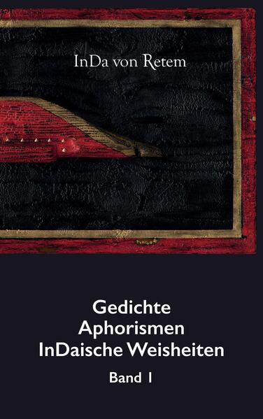 Gedichte Aphorismen InDaische Weisheiten Band 1