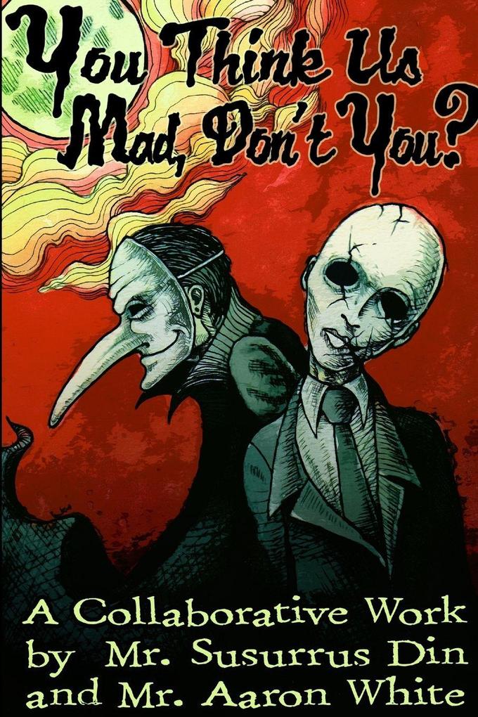You Think Us Mad Don't You?