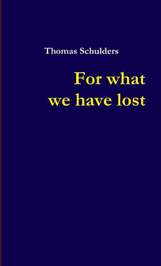 For what we have lost