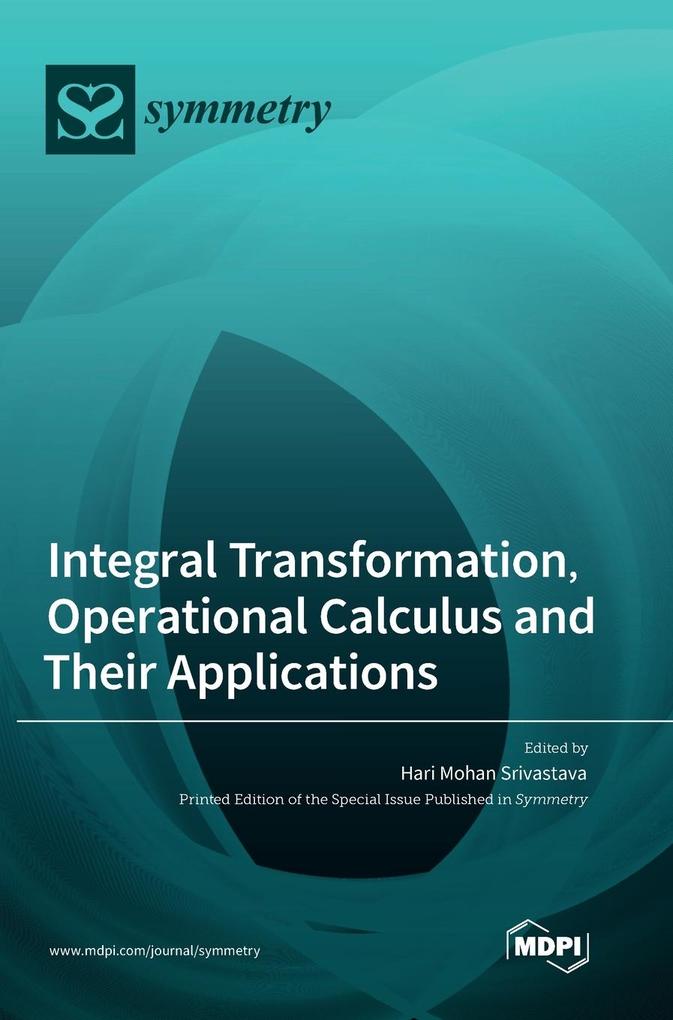 Integral Transformation Operational Calculus and Their Applications