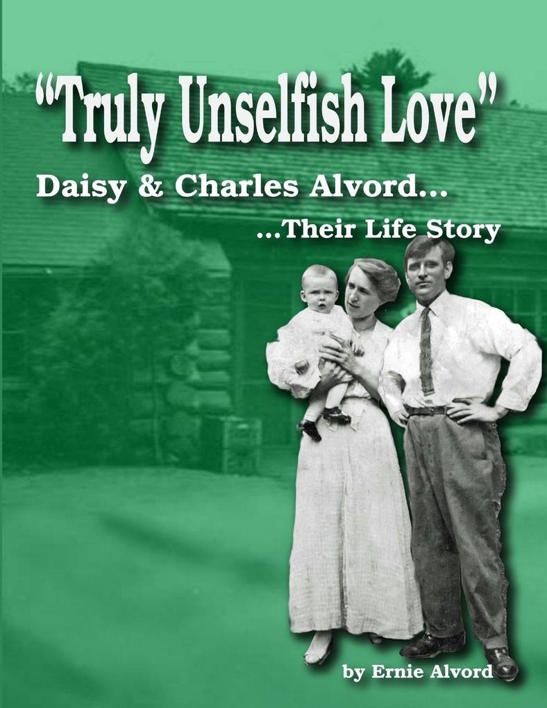 'Truly Unselfish Love' - Daisy & Charles Alvord Their Life Story