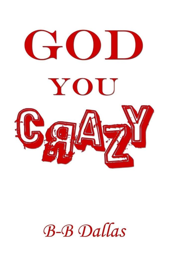 GOD YOU CRAZY